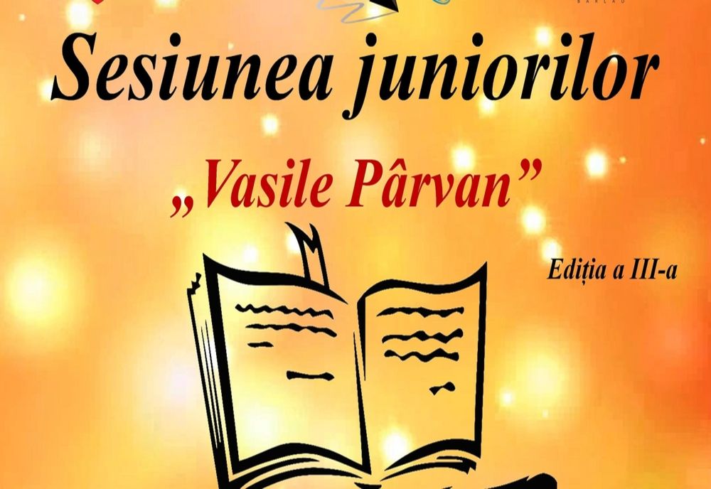 Sesiunea juniorilor „Vasile Pârvan" - Ediția a III-a