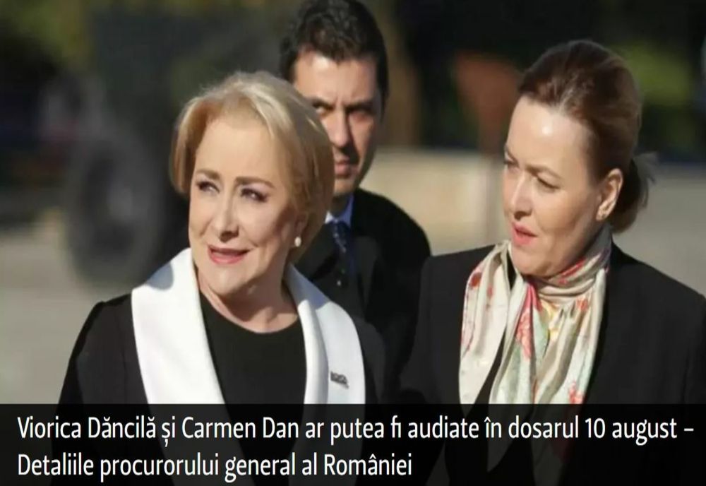 Viorica Dăncilă și Carmen Dan ar putea fi audiate în dosarul 10 august - Detaliile procurorului general al României