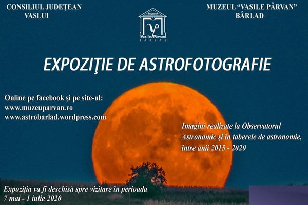 Poftiți la Muzeu: EXPOZIŢIE DE ASTROFOTOGRAFIE! Imagini realizate la Observatorul Astronomic şi în taberele de astronomie, între anii 2015 - 2020