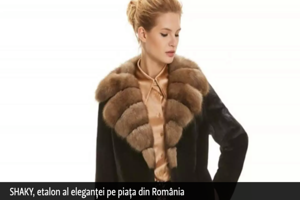 SHAKY, firma de confecții și blănuri de lux, etalon al eleganței pe piața din România. Colecții noi care îmbracă bunul gust