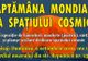 SĂPTĂMÂNA MONDIALĂ A SPAŢIULUI COSMIC